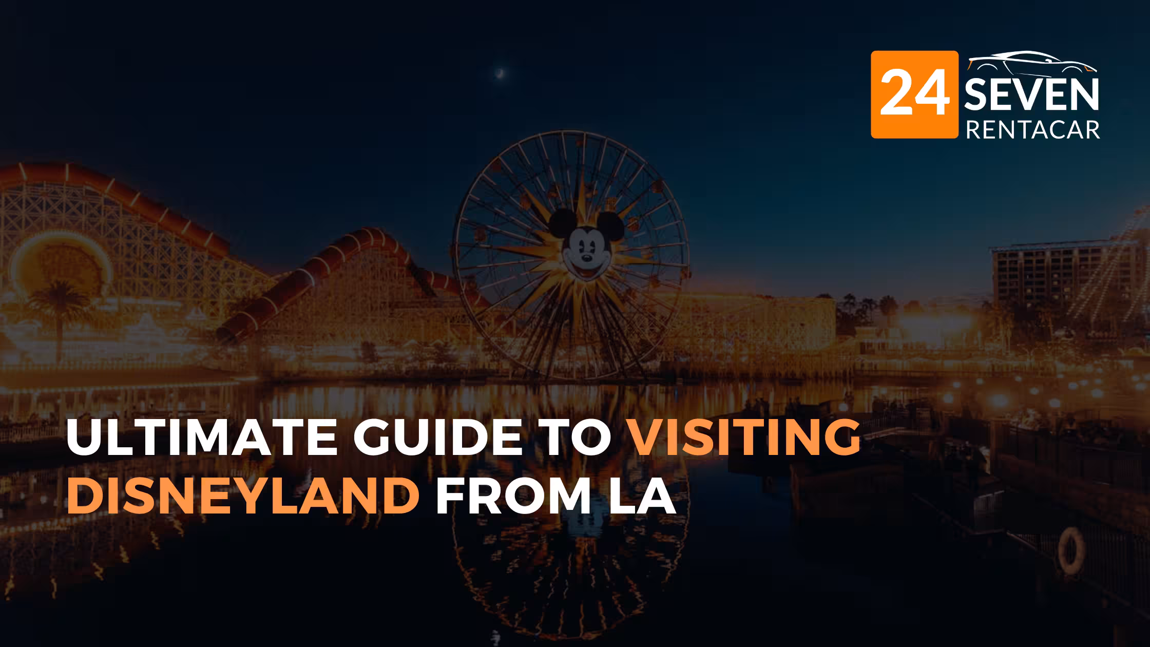 Ultimate Guide to Visiting Disneyland from LA: West Hollywood & Inglewood Tips